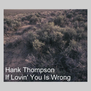 ดาวน์โหลดและฟังเพลง If Lovin' You Is Wrong พร้อมเนื้อเพลงจาก Hank Thompson