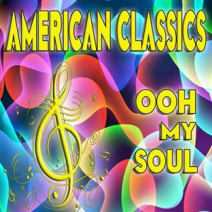 Album American Classics, Ooh My Soul from Various Artists