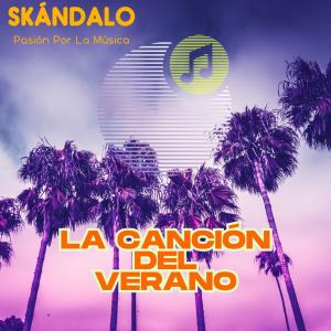 ดาวน์โหลดและฟังเพลง La Canción Del Verano พร้อมเนื้อเพลงจาก Skandalo