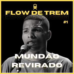 收聽Mano Hick的Flow de Trem #1: Mundão Revirado (Acústico)歌詞歌曲