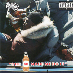 Dice & K9的專輯The 40 Made Me Do It (Explicit)