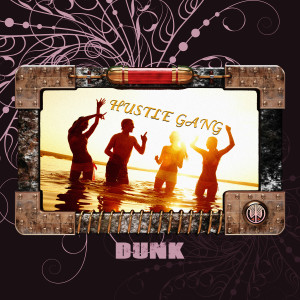 收聽Dunk的Hustle Gang歌詞歌曲