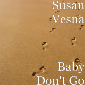 收聽Susan Vesna的Baby Don't Go歌詞歌曲