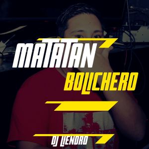 收聽DJ Liendro的Matatan Bolichero歌詞歌曲