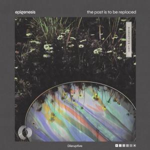 อัลบัม The Past Is To Be Replaced ศิลปิน Epigenesis