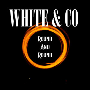 Listen to Round and Round song with lyrics from White & Co