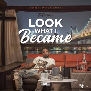 อัลบัม Look What I Became (Explicit) ศิลปิน T-Baller