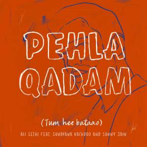 收聽Ali Sethi的Pehla Qadam (Tum Hee Bataao)歌詞歌曲
