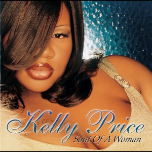 ดาวน์โหลดและฟังเพลง Soul Of A Woman พร้อมเนื้อเพลงจาก Kelly Price