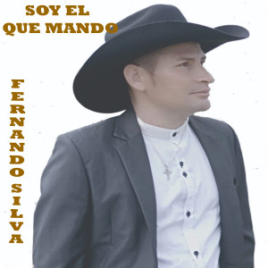 收听Fernando Silva的SOY EL QUE MANDO歌词歌曲