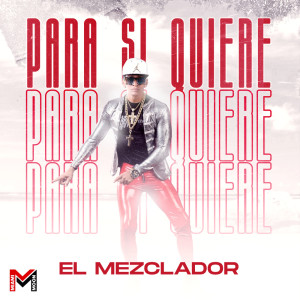 El Mezclador的专辑Para Si Quiere