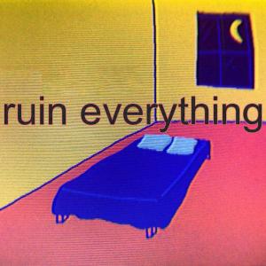 ดาวน์โหลดและฟังเพลง ruin everything (Explicit) พร้อมเนื้อเพลงจาก Mija
