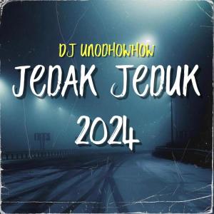 Album Jedak Jeduk 2024 from Dj unodhowhow