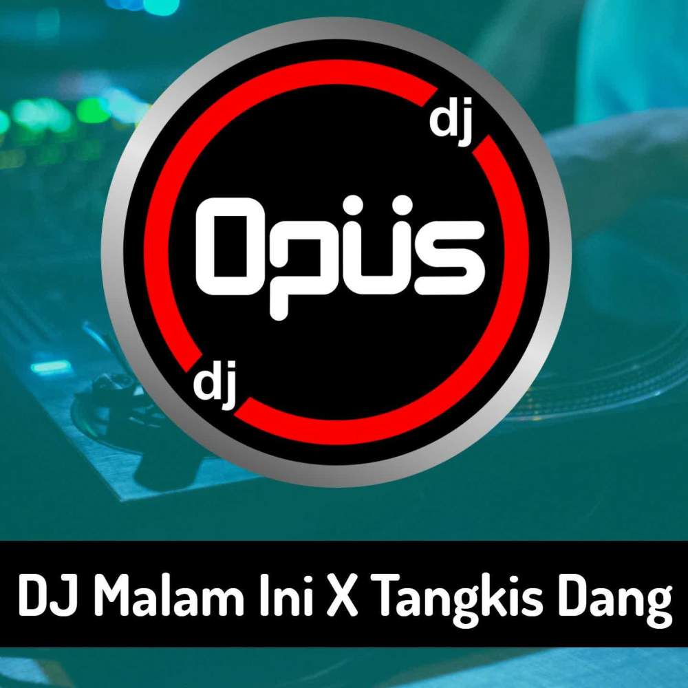 DJ Malam Ini x Tangkis Dang