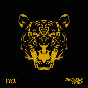 收聽Drunken Tiger的YET歌詞歌曲
