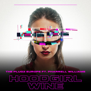 Listen to Hoodgirl Wine song with lyrics from The Plugz Europe
