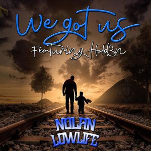 Nolan Lowlife的專輯We Got Us (feat. Holden) [Explicit]