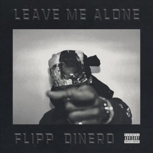 Flipp Dinero的專輯Leave Me Alone