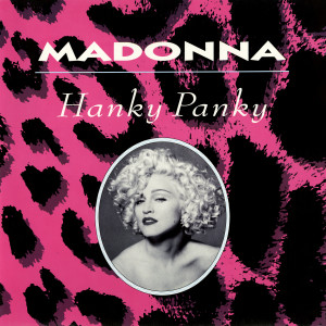 收聽Madonna的Hanky Panky (Bare Bottom 12" Mix)歌詞歌曲