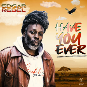 收聽Edgar  Rebel的Have You Ever歌詞歌曲
