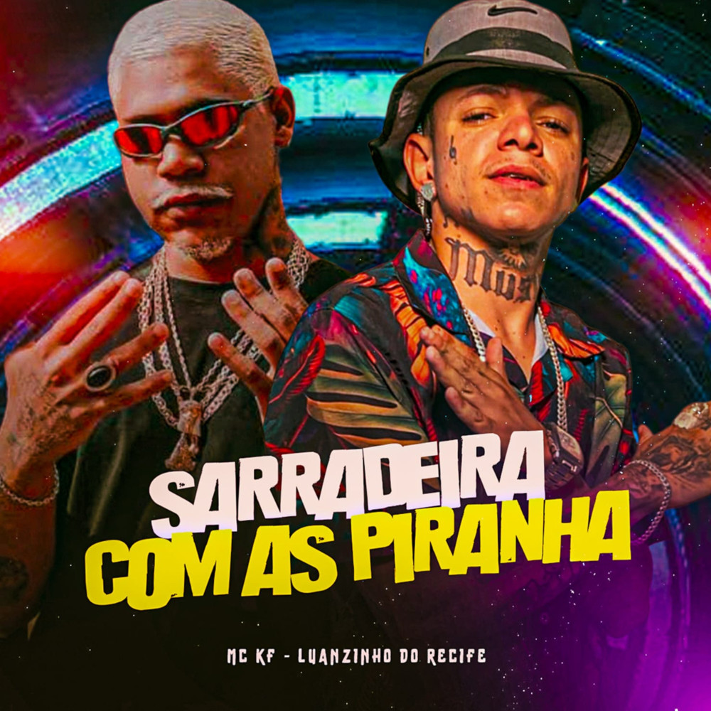 Sarradeira Com as Piranhas (feat. Luanzinho do Recife) (Explicit)