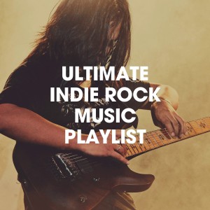 Indie Rock的专辑Ultimate Indie Rock Music Playlist