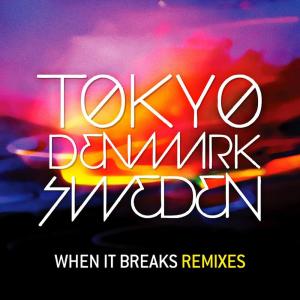 ดาวน์โหลดและฟังเพลง When It Breaks พร้อมเนื้อเพลงจาก Tokyo Denmark Sweden