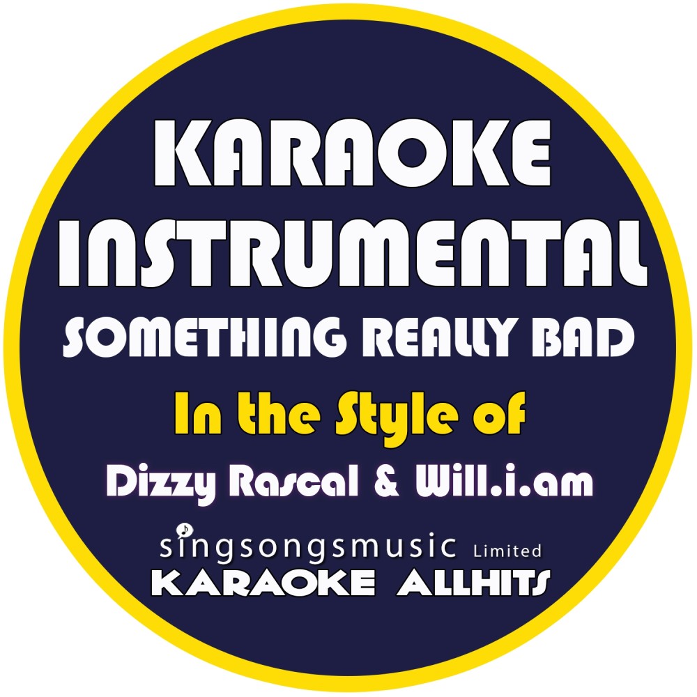 Something Really Bad (In the Style of Dizzee Rascal, Will.I.Am) [Karaoke Instrumental Version] (Explicit) (Karaoke Instrumental Version)