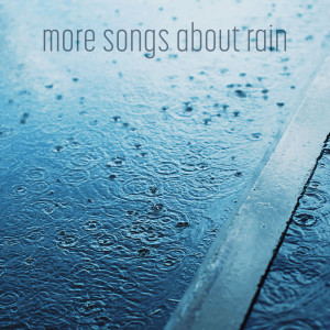 อัลบัม More Songs about Rain ศิลปิน Various Artists