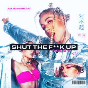ดาวน์โหลดและฟังเพลง STFU (Explicit) พร้อมเนื้อเพลงจาก Julie Bergan