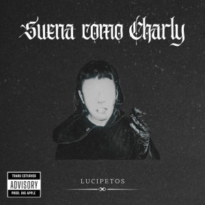 收聽Lucípetos的Suena Como Charly歌詞歌曲