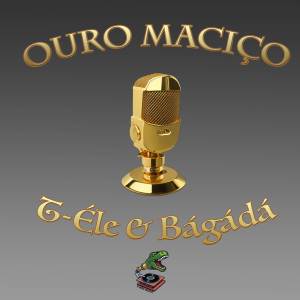 ดาวน์โหลดและฟังเพลง Ouro Maciço (Explicit) พร้อมเนื้อเพลงจาก T-ÉLE