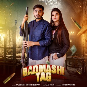 Listen to Badmashi Tag song with lyrics from Raju Swami