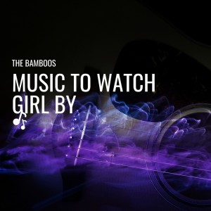 The Bamboos的专辑Music to Watch Girl By