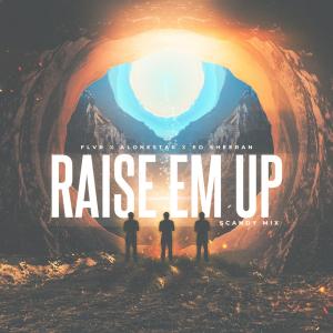 Raise Em Up (feat. Ed Sheeran) [FLVR Remix] (Scandy Mix) dari FLVR