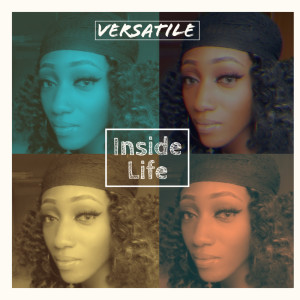 Dengarkan lagu Inside Life nyanyian Versatile dengan lirik