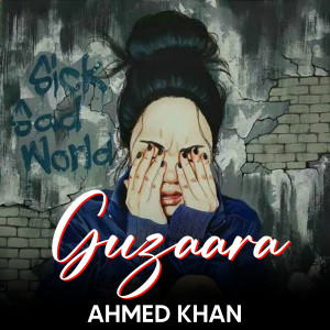 收聽Ahmed Khan的Guzaara歌詞歌曲