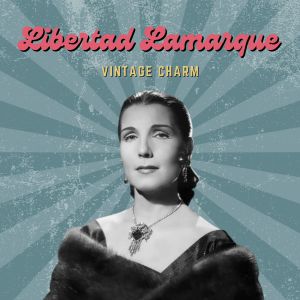 Album Libertad Lamarque (Vintage Charm) from Libertad Lamarque