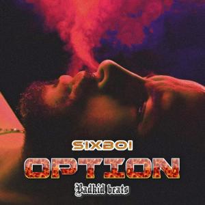 Listen to Option (Explicit) song with lyrics from SIXBOI