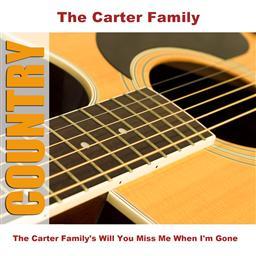ดาวน์โหลดและฟังเพลง Will You Miss Me When I'm Gone พร้อมเนื้อเพลงจาก The Carter Family