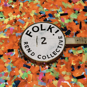 Rend Collective的專輯FOLK! (Pt. 2)