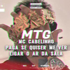 收聽Wc do Karate的MTG - MC CABELINHO - PAGA SE QUISER ME VER, LIGAR O AR DA SALA - MELHORES FUNK 2024 (Explicit)歌詞歌曲