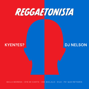 Album Reggaetonista (Baila Morena/Oye Mi Canto/Ven Bailalo/Dile/Pa Que Retozen) from KYEN?ES?