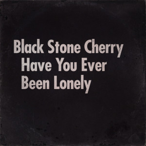 收聽Black Stone Cherry的Have You Ever Been Lonely歌詞歌曲