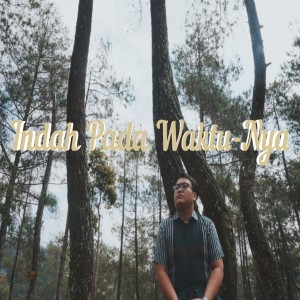 Dengarkan lagu Indah Pada Waktunya nyanyian David Pangkerego dengan lirik