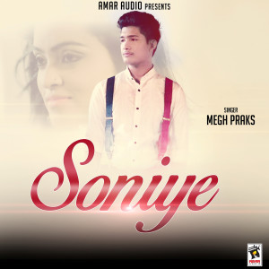 ดาวน์โหลดและฟังเพลง Soniye พร้อมเนื้อเพลงจาก Megh Praks