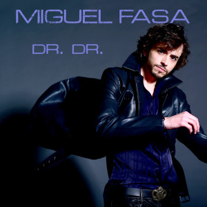 收听Miguel Fasa的Dr. Dr.歌词歌曲