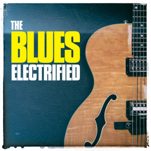 B B King的专辑The Blues Electrified