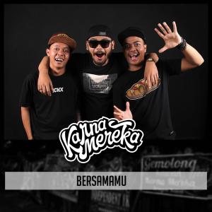 Dengarkan Bersamamu lagu dari Karnamereka dengan lirik