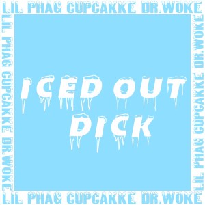 อัลบัม Iced Out Dick (Explicit) ศิลปิน LIL PHAG